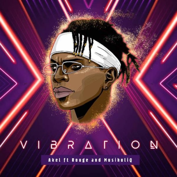 Akel – Vibration Ft Rouge, Mushiholiq