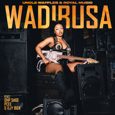 Uncle Waffles – Wadibusa Ft. Royal Musiq, Ohp Sage, Pcee & DJY Biza