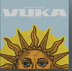 Oscar Mbo – Vuka ft. Jazzworx & Thukuthela.